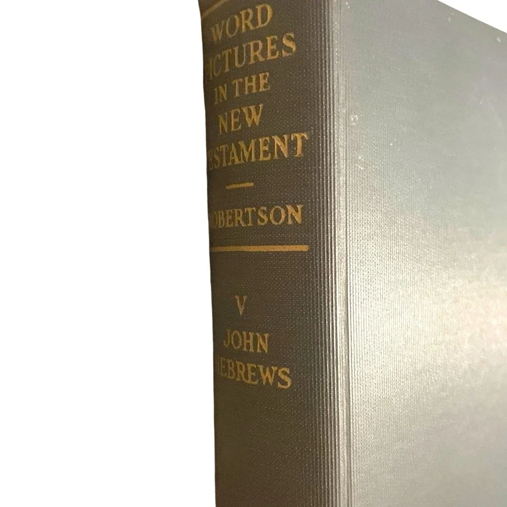 Word Pictures in New Testament Vol V A.T. Robertson 1932 John Hebrews‎ Vintage